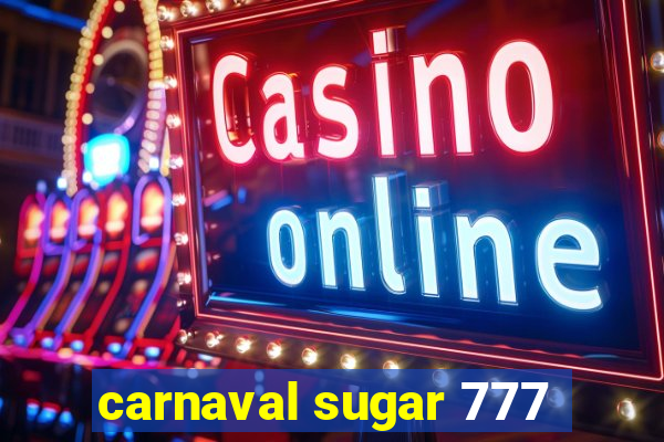 carnaval sugar 777